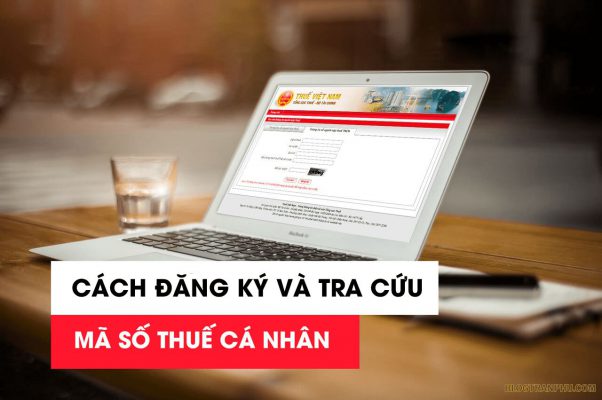 Cách đăng ký và tra cứu mã số thuế thu nhập cá nhân mới nhất 2019