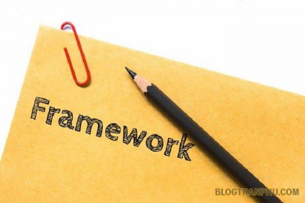 Framework là gì? Giới thiệu các Framework mạnh mẽ cho dự án của bạn