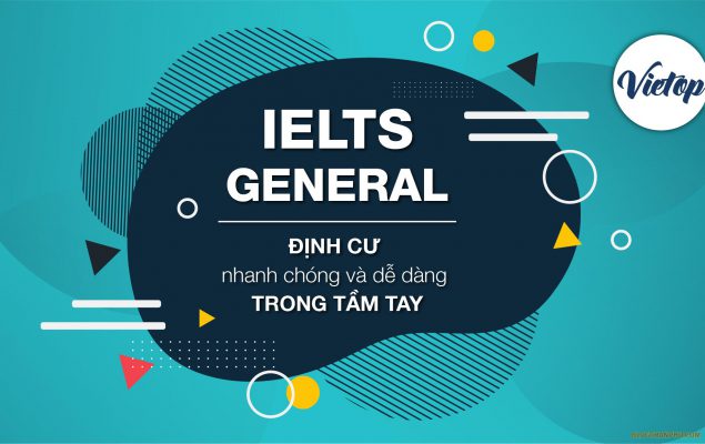 Khóa học IELTS General là gì? Cấu trúc thi có khó hay không?