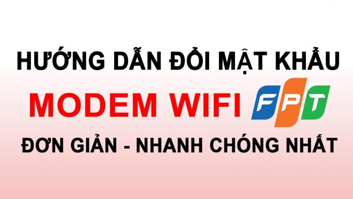 Hướng dẫn Đổi mật khẩu wifi FPT bằng Hi FPT