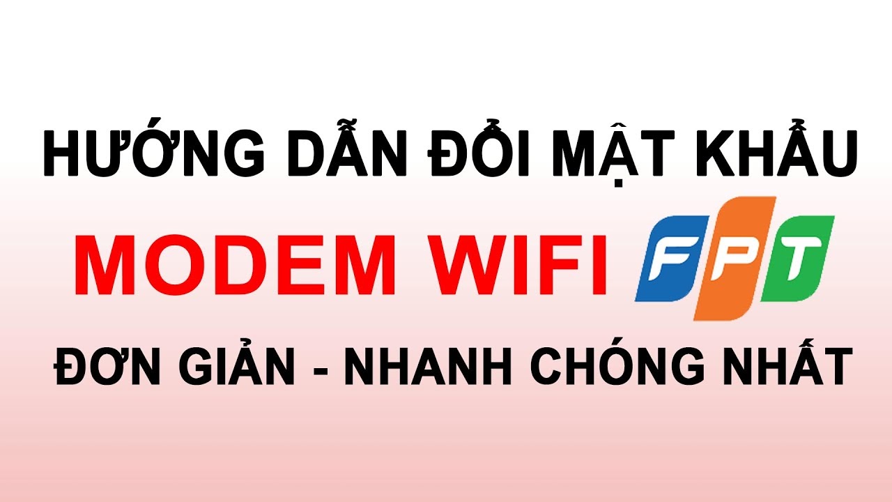 Hướng dẫn Đổi mật khẩu wifi FPT bằng Hi FPT