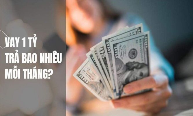 Vay 1 tỷ trong 20 năm mỗi tháng trả lãi suất bao nhiêu?