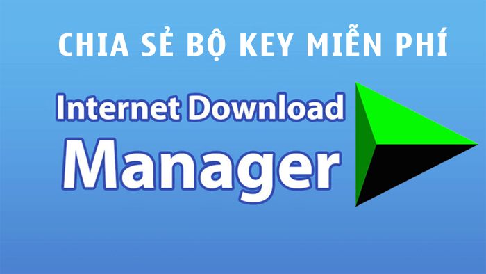 Key IDM - Internet Download Manager miễn phí