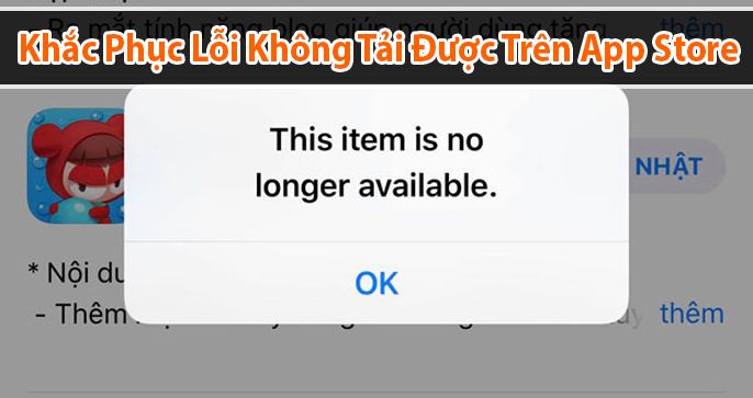 Cách khắc phục không tải được ứng dụng trên App Store nhanh nhất