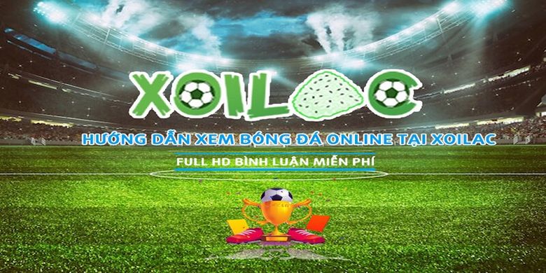 XoilacTV - Kênh Bóng Đá Trực Tiếp Miễn Phí Uy Tín Số 1 Hiện Nay