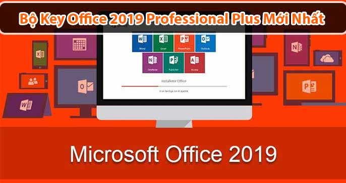 [Chia Sẻ] Key office 2019 professional plus update liên lục mới nhất