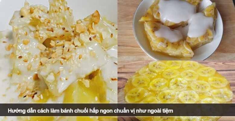 Hướng dẫn cách làm bánh chuối hấp ngon chuẩn vị như ngoài tiệm