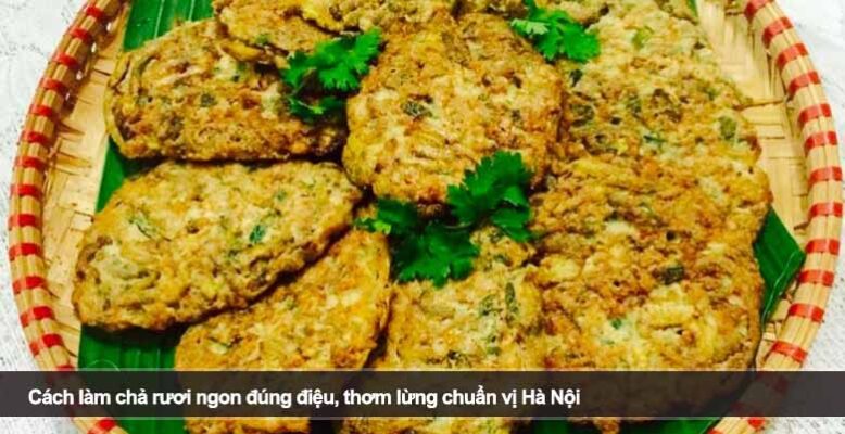 Cách làm chả rươi ngon đúng điệu, thơm lừng chuẩn vị Hà Nội