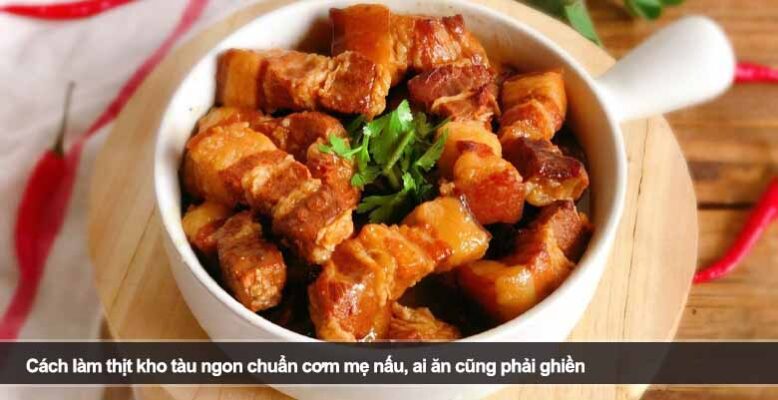 Cách làm thịt kho tàu ngon chuẩn cơm mẹ nấu, ai ăn cũng phải ghiền