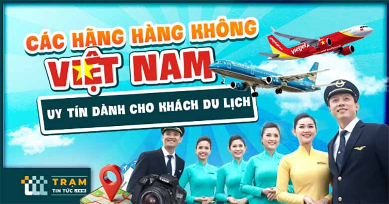 Các hãng hàng không Việt Nam uy tín nhất dành cho khách du lịch 