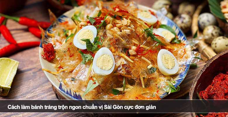 Cách làm bánh tráng trộn ngon chuẩn vị Sài Gòn cực đơn giản 