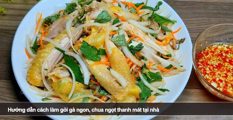 Hướng dẫn cách làm gỏi gà ngon, chua ngọt thanh mát tại nhà 