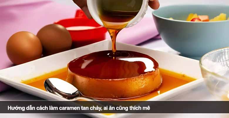 Hướng dẫn cách làm caramen tan chảy, ai ăn cũng thích mê