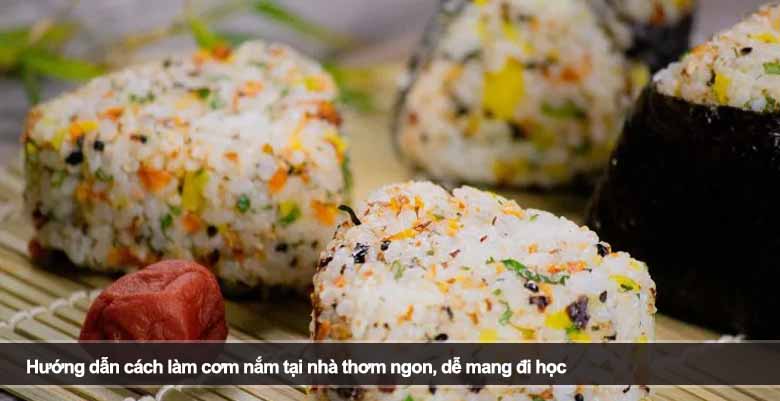 Hướng dẫn cách làm cơm nắm tại nhà thơm ngon, dễ mang đi học