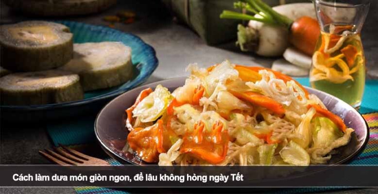 Cách làm dưa món giòn ngon, để lâu không hỏng ngày Tết