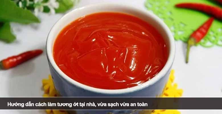 Hướng dẫn cách làm tương ớt tại nhà, vừa sạch vừa an toàn