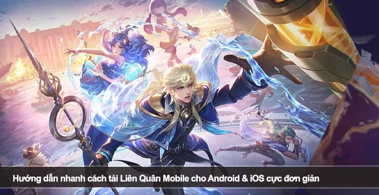 Hướng dẫn nhanh cách tải Liên Quân Mobile cho Android & iOS cực đơn giản 