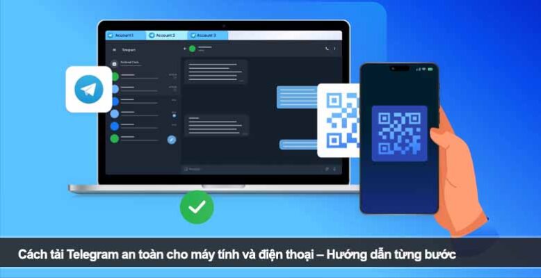 Cách tải Telegram an toàn cho máy tính và điện thoại – Hướng dẫn từng bước