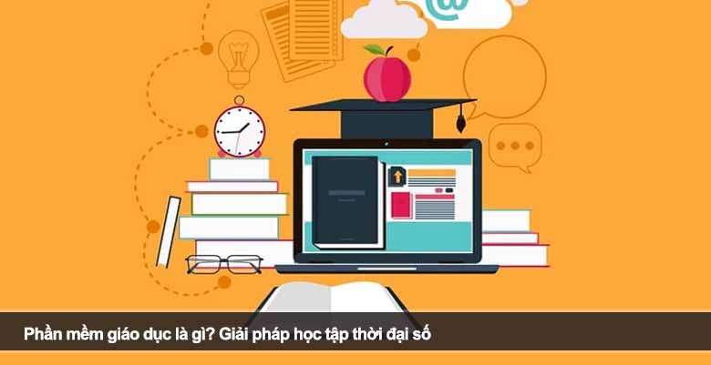 Phần mềm giáo dục là gì? Giải pháp học tập thời đại số 