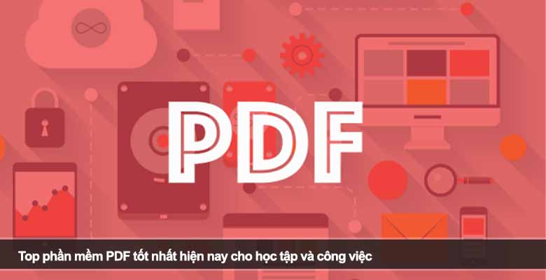 Top phần mềm PDF tốt nhất hiện nay cho học tập và công việc