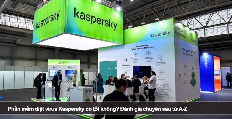 Phần mềm diệt virus Kaspersky có tốt không? Đánh giá chuyên sâu từ A-Z