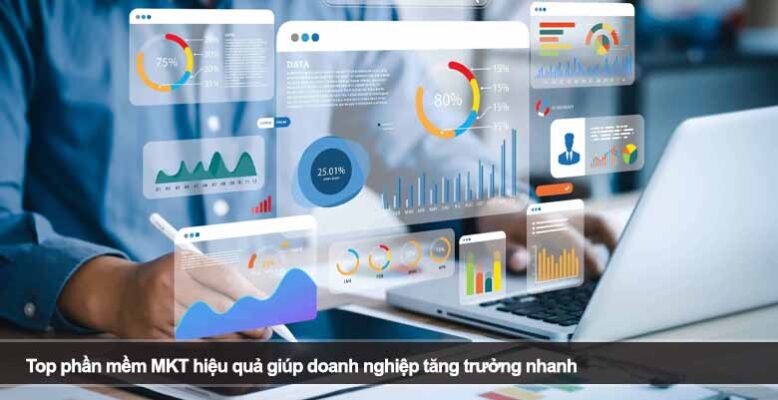 Top phần mềm MKT hiệu quả giúp doanh nghiệp tăng trưởng nhanh